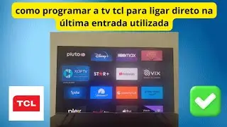 como programar a tv tcl para ligar direto na última entrada utilizada