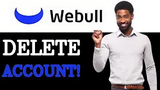 How To Delete Webull Account (2025)
