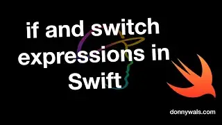 Swift’s “if” and “switch” expressions explained