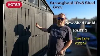 New KETER STRONGHOLD Shed, New Shed Build Part 3, TIMELAPSE Version