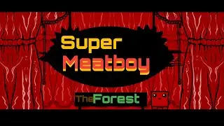 Super Meat Boy Episode 1: The Forest