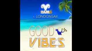RAM6 ft LONDONSAX - Good vibes