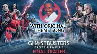 GHOSTBUSTERS:FROZEN EMPIRE FINAL TRAILER- (With Original Ghostbusters Theme Song)
