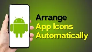 How to Arrange App Icons Automatically on Android Phone