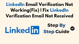 LinkedIn Email Verification Not Working(Fix) | Fix LinkedIn Verification Email Not Received