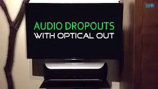 Audio Dropouts with optical out