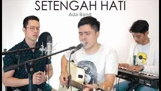 SETENGAH HATI - Ada Band (LIVE COVER) Oskar | Luis | Abi