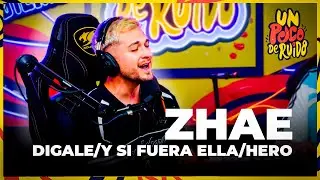 ZHAE EN UN POCO DE RUIDO - Digale/Y Si Fuera Ella/Hero