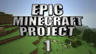 EPIC MINECRAFT PROJECT - Part 1: New Beginning