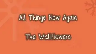 The Wallflowers - All  Things New Again (Lyrics)