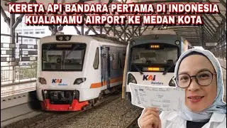 NYOBAIN AIRPORT TRAIN KUALANAMU MEDAN KE KOTA - KERETA BANDARA PERTAMA DI INDONESIA
