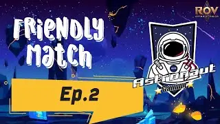 Friendly Match | Ep.2 | Astronaut gaming | 2-0 | Rov | ASTR Team A VS ASTR Team B