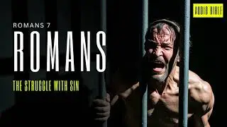 Romans 7: The Struggle with Sin &ndash; The Law and the Flesh