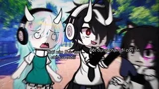 Bớt đụng chạm lại đi con lozn… /Gacha Life, Gacha vietnam/ by:Bonnie