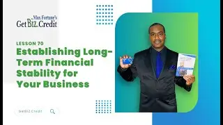 GetBiz.Credit Lesson 70: Establishing Long-Term Financial Stability for Your Business