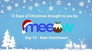 12 days of Christmas - Day 10: Kate Hutchinson