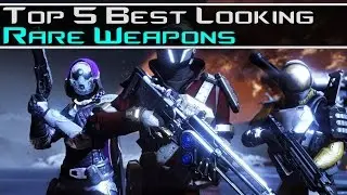 Destiny - Top 5 Best Looking Rare Weapons In Destiny!