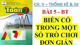 TOÁN 7  Tập 2 Cánh Diều CHƯƠNG 5 Bài 5: BIẾN CỐ TRONG MỘT SỐ TRÒ CHƠI ĐƠN GIẢN  Bài tập trang 28, 29