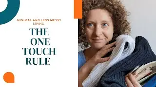 MINIMALISM| LESS MESS |The one touch rule