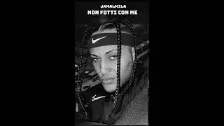 NON FOTTI CON ME - Jamalmila