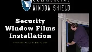 How We Install Security Window Film | CWS
