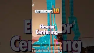 ⭕️ Centering the Elevator in Satisfactory 1.0 ⭕️