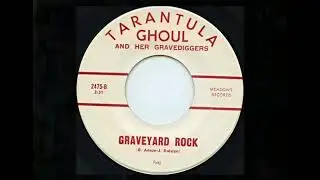 Tarantula Ghoul And Her Gravediggers - Graveyard Rock (Meadows, 1958)