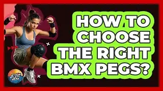 How To Choose The Right BMX Pegs?