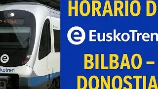 Horarios de  Euskotren de Bilbao Donosti/San Sebasti&aacute;n (Ver descripci&oacute;n) &iquest;Vale la pena?