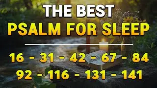 Sleep with God's Word and Find Peace | Psalms 16, 31, 42, 67, 84, 92, 116, 131, 141