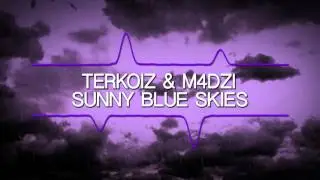 [Melodic Dubstep] Terkoiz x M4dzi - Sunny Blue Skies (Ethereal Release)