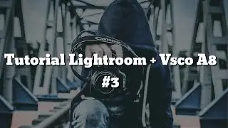 Tutorial Lightroom + VSCO A8 || membuat tone street activity