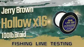 Fishing Line Testing - Jerry Brown x16 Hollow 100lb braid
