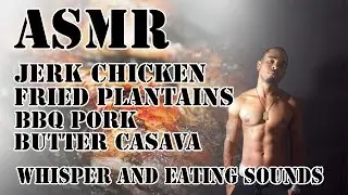 #ASMR: JERK CHICKEN, FRIED PLANTAINS BBQ PORK BUTTER CASAVA EATING SOUNDS burger king kfc