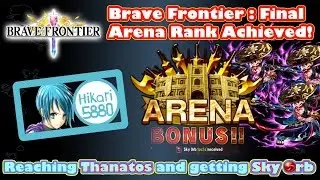 Brave Frontier Global | Final Arena rank Thanatos and getting the Sky Orb!