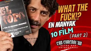 What The Fuck!? En Manyak 10  Film (Part 2) Can Evrenol’un ULTRA DVD Kütüphanesi - 24. Bölüm #erotik