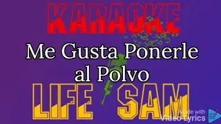 Karaoke Me Gusta Ponerle al Polvo “al estiló de” (Grupo Exterminador)