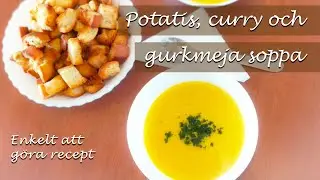 Potatis Curry & Gurkmeja soppa | Kr&auml;msoppa | Enkelt att g&ouml;ra recept