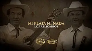 los relicarios - Ni plata ni nada (video letra) Éxitos de oro