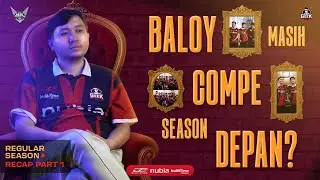 BALOY MASIH COMPE SEASON DEPAN? - REGULAR SEASON RECAP PART 1