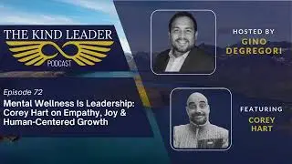 Mental Wellness Is Leadership: Corey Hart on Empathy, Joy & Human-Centered Growth