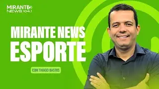Mirante News Esporte 2ª Edição - 24/01/2026