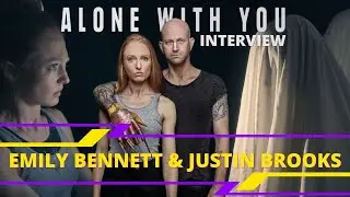 ALONE WITH YOU: Emily Bennett & Justin Brooks on Creating an Evergreen Film During Pandemic Times