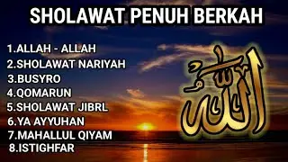 SHOLAWAT MERDU PENUH BERKAH, SHOLAWAT JIBRIL, SHOLAWAT NARIYAH, ISTIGHFAR, MAHALLUL QIYAM