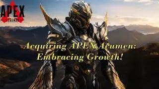 Acquiring APEX Acumen: Embrace the Journey of Improvement! | Gold Sparrow gaming