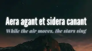 Aera agant et sidera canant (While the air moves, the stars sing)