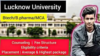 Lucknow University Full Information || Counseling Update || Fee structure || Placement