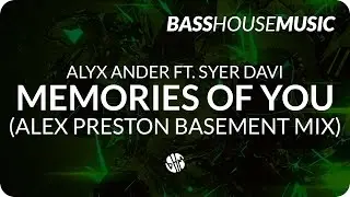 Alyx Ander - Memories of You feat. Srey Davi (Alex Preston Basement Mix)