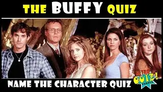 BUFFY | BUFFY THE VAMPIRE SLAYER | CHARACTER QUIZ | NAME THE CHARACTER