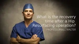 What is the Recovery Time After a Hip Resurfacing Operation?